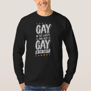 Gay In The Streets And Also Gay In The Sheets Tre T-Shirt