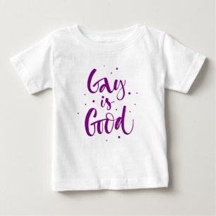 Gay is Good Baby T-Shirt