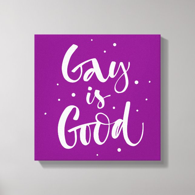Gay is Good Canvas Print (Front)