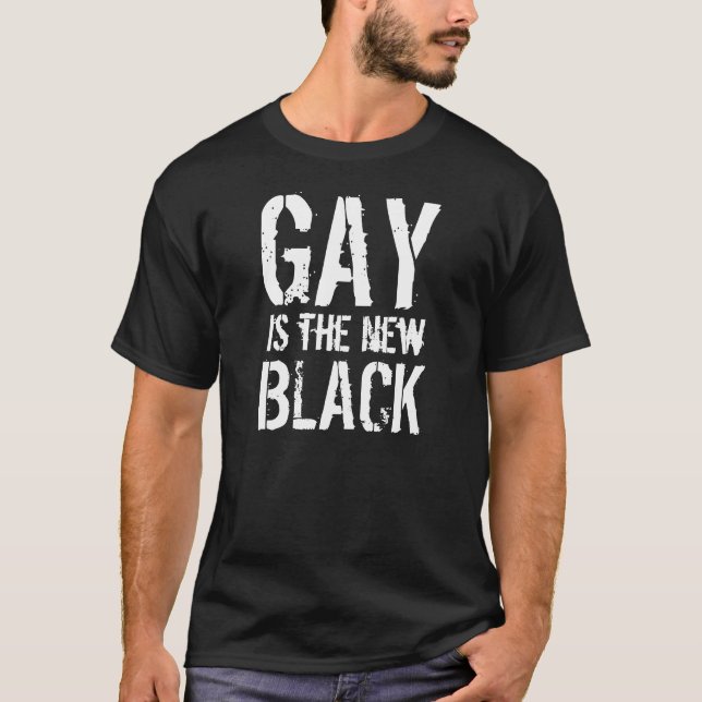 Gay is the new Black T-Shirt (Front)