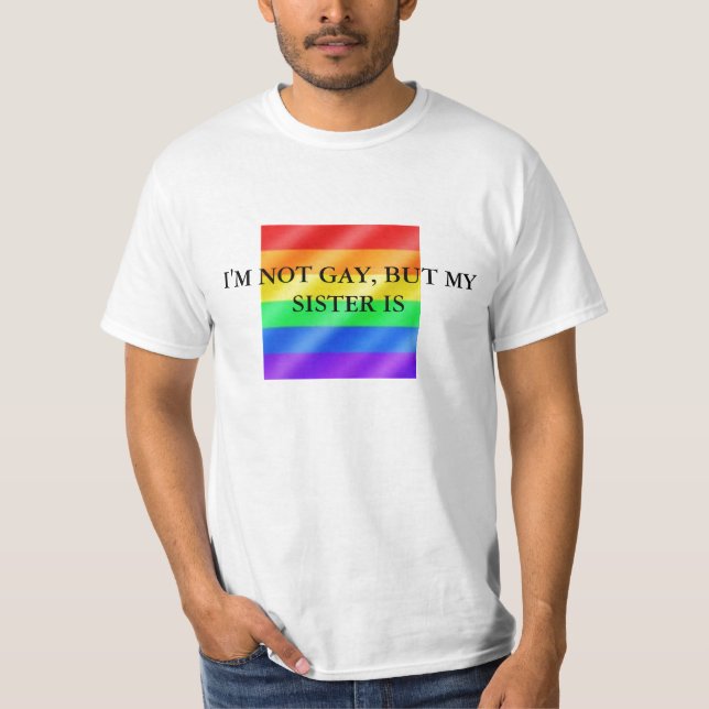 gay (Large), I'M NOT GAY, BUT MY SISTER IS T-Shirt (Front)