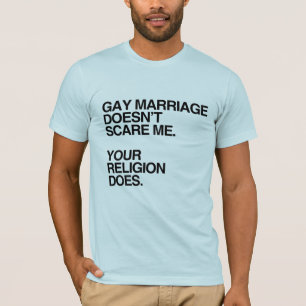 GAY MARRIAGE DOESN'T SCARE ME -.png T-Shirt