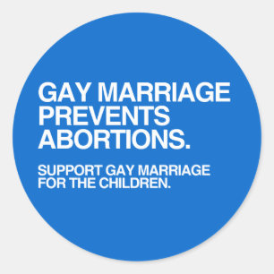 GAY MARRIAGE PREVENTS ABORTION -.png Classic Round Sticker