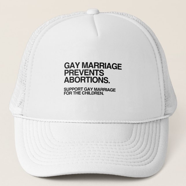 GAY MARRIAGE PREVENTS ABORTION TRUCKER HAT (Front)