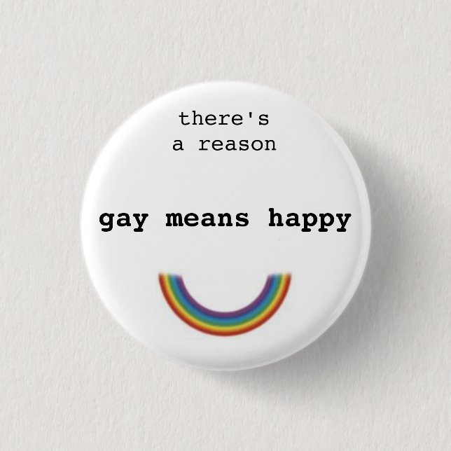 Gay Means Happy 3 Cm Round Badge (Front)