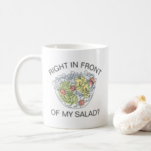 Gay Meme: Right In Front Of My Salad?! Coffee Mug