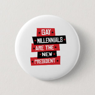 Gay Millenials are the New President 6 Cm Round Badge