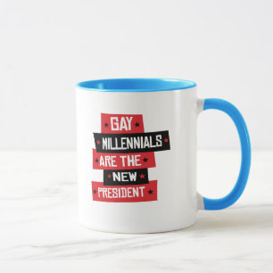 Gay Millenials are the New President Mug