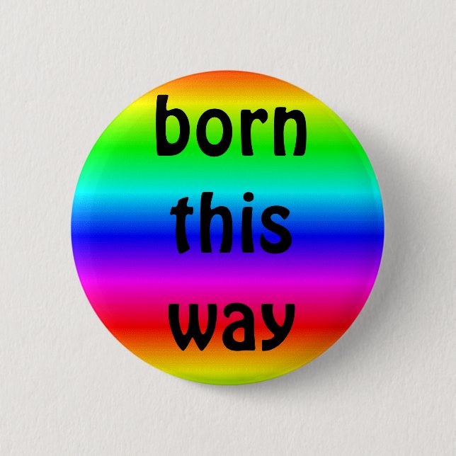 gay pride: born this way 6 cm round badge (Front)
