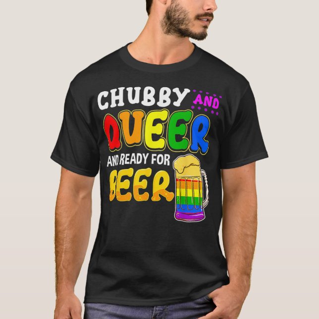 Gay Pride  Chubby Queer Ready for Beer Rainbow LGB T-Shirt (Front)