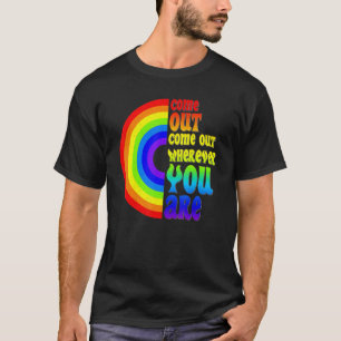 Gay Pride Come Out Wherever You Are Rainbow Flag L T-Shirt