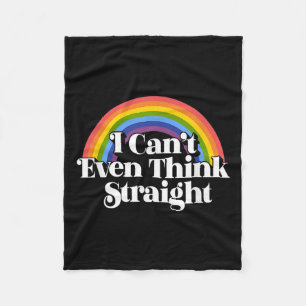 Gay Pride - I Can't Even Think Straight  Fleece Blanket