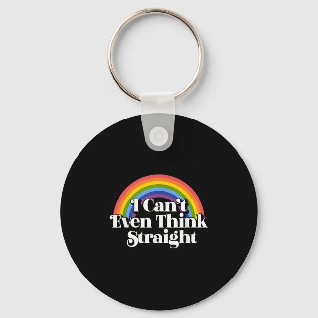 Gay Pride - I Can't Even Think Straight  Key Ring (Front)