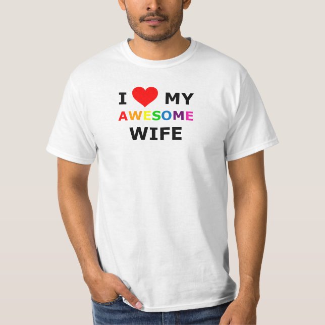 GAY PRIDE :I LOVE MY AWESOME WIFE" T-Shirt (Front)