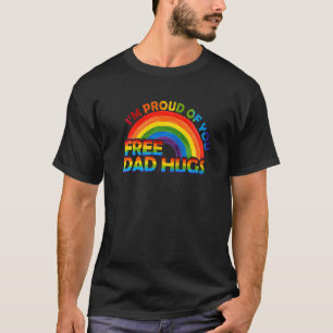 Gay Pride I'm Proud Of You Free Dad Hugs Rainbow L T-Shirt