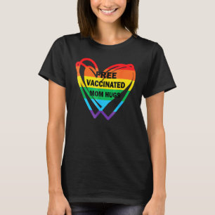 Gay Pride Lesbian Free Vaccinated Mom Hugs Lgbt 20 T-Shirt