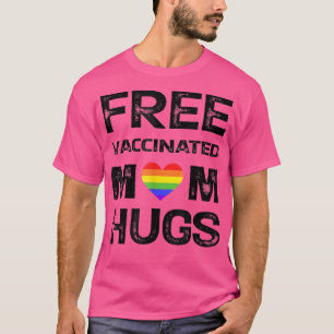 Gay Pride Lesbian Free Vaccinated Mom Hugs Pride L T-Shirt
