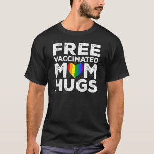 Gay Pride Lesbian Free Vaccinated Mum Hugs Lgbt  2 T-Shirt