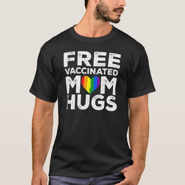 Gay Pride Lesbian Free Vaccinated Mum Hugs Lgbt  2 T-Shirt (Front)