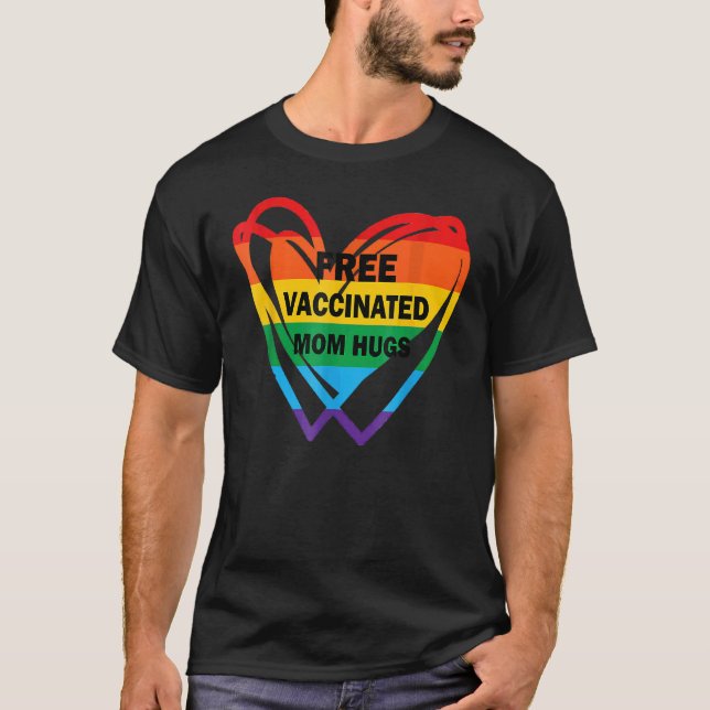 Gay Pride Lesbian Free Vaccinated Mum Hugs Pride L T-Shirt (Front)