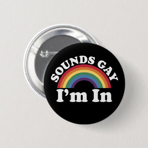 Gay Pride LGBT Rainbow Sounds Gay I'm In  6 Cm Round Badge