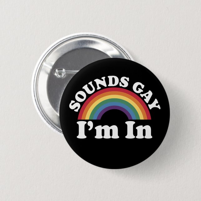 Gay Pride LGBT Rainbow Sounds Gay I'm In  6 Cm Round Badge (Front & Back)