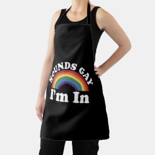 Gay Pride LGBT Rainbow Sounds Gay I'm In Apron