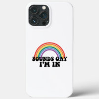 Gay Pride LGBT Rainbow Sounds Gay I'm In