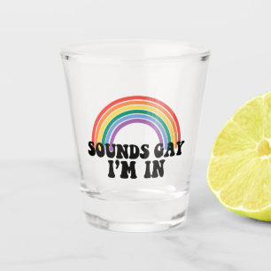 Gay Pride LGBT Rainbow Sounds Gay I'm In  Shot Glass