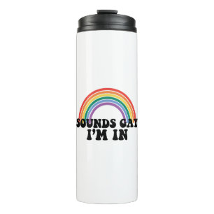 Gay Pride LGBT Rainbow Sounds Gay I'm In  Thermal Tumbler