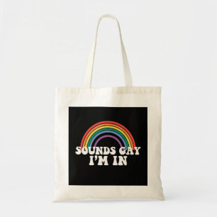 Gay Pride LGBT Sounds Gay I'm In Rainbow Gay Tote Bag