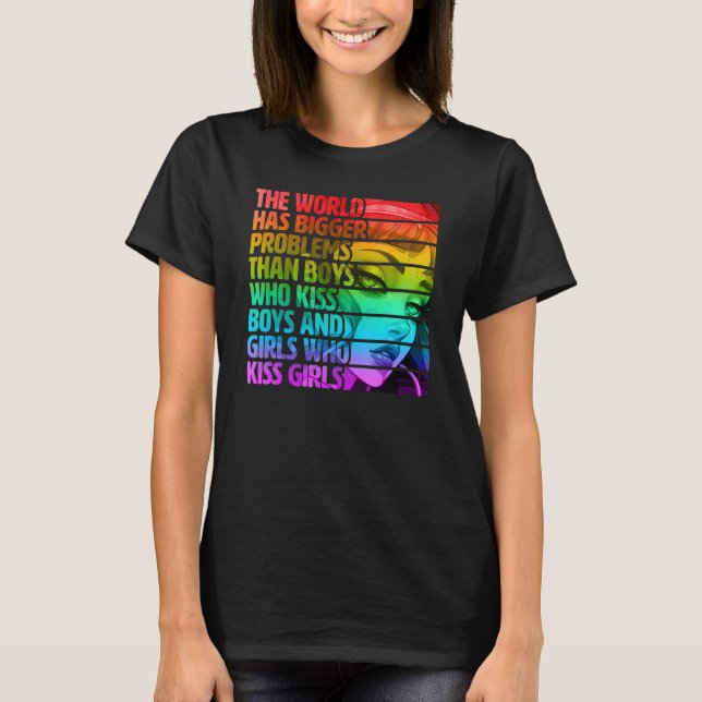 Gay Pride LGBTQ  The World Has Bigger Problems Rai T-Shirt (Front)