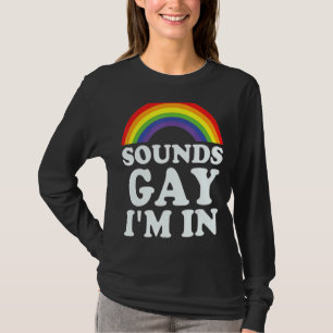 Gay Pride Men Women Lgbt Rainbow Sounds Gay I'm I T-Shirt