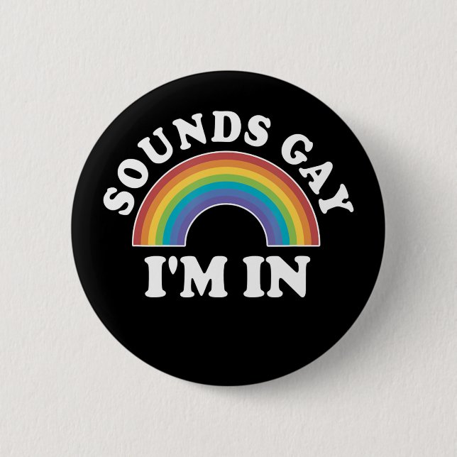 Gay Pride Men Women Lgbt Rainbow Sounds Gay Im In 6 Cm Round Badge (Front)