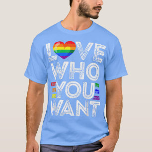 Gay Pride Men Women Love Who You Want Lgbt Rainbow T-Shirt