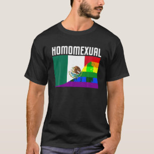 Gay Pride Mexican Rainbow Flag Proud Homosexual Sh T-Shirt