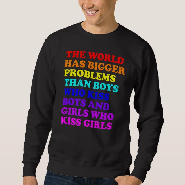 Gay Pride Month Lgbt The World Has Bigger Problems Sweatshirt (Front)
