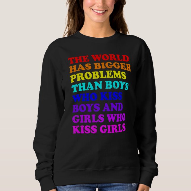 Gay Pride Month Lgbt The World Has Bigger Problems Sweatshirt (Front)