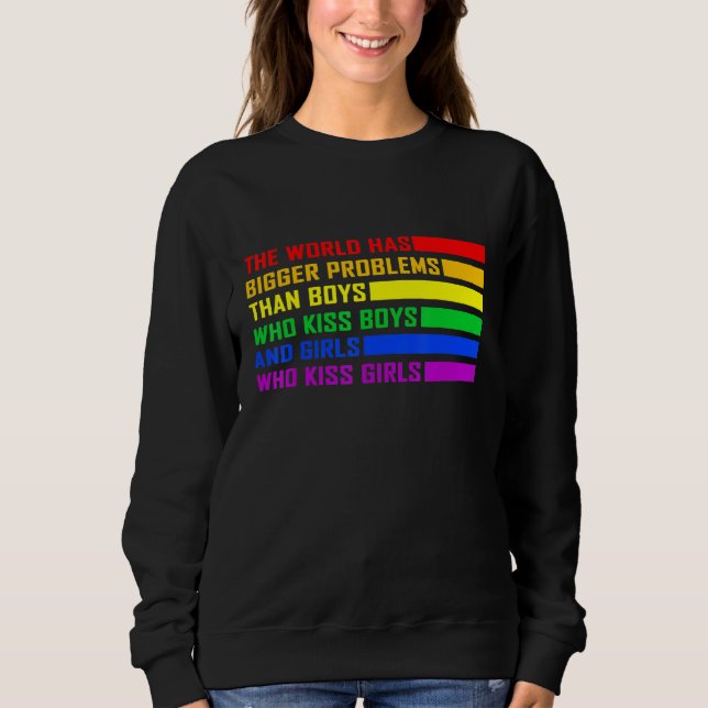 Gay Pride Month Lgbt The World Has Bigger Problems Sweatshirt (Front)