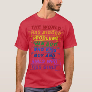 Gay Pride Month LGBT The World Has Bigger Problems T-Shirt