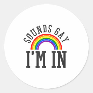 Gay Pride Month Sounds Gay Rainbow Funny Quote Gif Classic Round Sticker