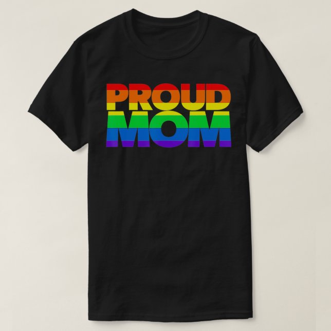 Gay Pride  Proud Mom LGBT parent  Mother's Day T-Shirt (Design Front)