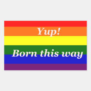 Gay Pride Rainbow flag Yup Born this way Rectangular Sticker