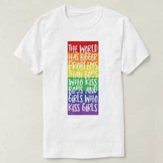 Gay Pride Rainbow World Has Bigger Problems T-Shirt