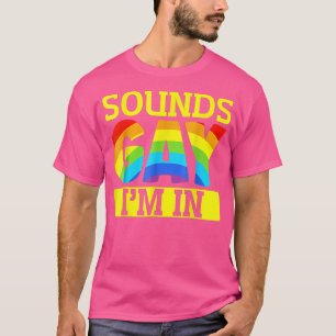 Gay Pride s Men Women LGBT Rainbow Sounds Gay I'm T-Shirt