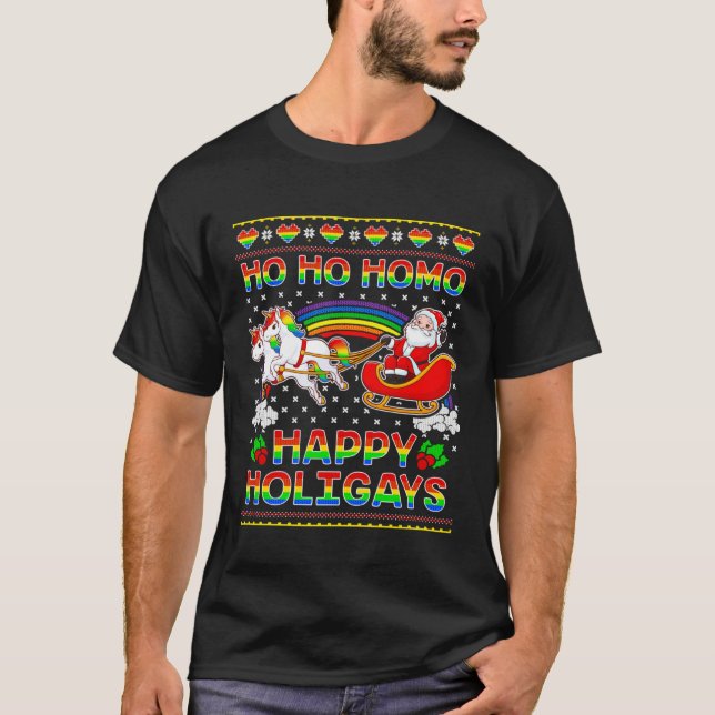 Gay Pride Santa Ho Ho Homo Happy Holigays Ugly Chr T-Shirt (Front)