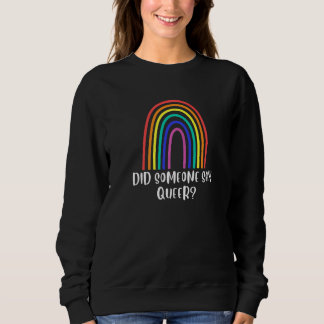 Gay Pride Stuff  Did Someone Say Queer Sweatshirt