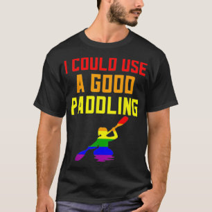 Gay Pride Stuff LGBTQ Rainbow Kayak I Need A Good  T-Shirt