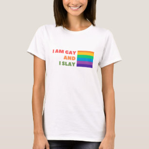 Gay Pride With Quote I am gay and I slay T-Shirt