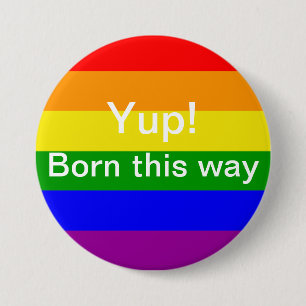 Gay pride yup born this way Rainbow Flag 7.5 Cm Round Badge